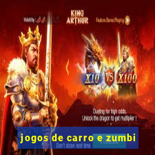 jogos de carro e zumbi